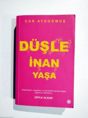 Düşle İnan Yaşa / Can AYDOĞMUŞ  - Kitap