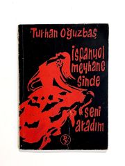 İspanyol Meyhanesinde Seni Aradım - Turhan Oğuzbaş - Kitap