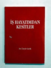 İş Hayatımdan Kesitler / Dr. Üzeyir GARİH - Kitap