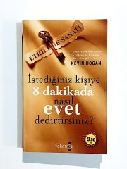 Etkileme Sanatı - İstediğiniz Kişiye 8 Dakikada Nasıl Evet Dedirtirsiniz - Kevin HOGAN - Kitap