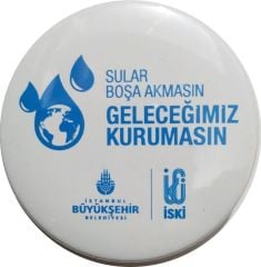 İSKİ Sular boşa akmasın Geleceğimiz kurumasın - Rozet