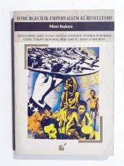 Sömürgecilik Emperyalizm Küreselleşme / Fikret BAŞKAYA - Kitap