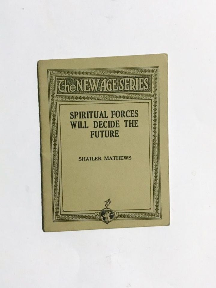 Spiritual Forces Will Decide the Future - Shailer Mathews