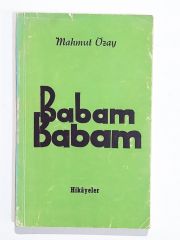 Babam Babam - Mahmut ÖZAY - İmzalı Kitap
