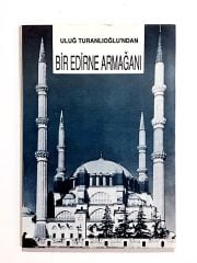 Uluğ Turanlıoğlundan Bir Edirne Armağanı - İmzalı Kitap