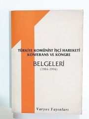 Türk Komünist İşci Hareketi Konferans ve Kongre Belgeleri 1984 - 1994 - Kitap