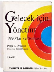 Gelecek İçin Yönetim 1990 lar Ve Sonrası - Peter F. DRUCKER - Kitap