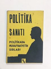 Politika Sanatı / Politikada Muvaffakiyetin Sırları - Kitap