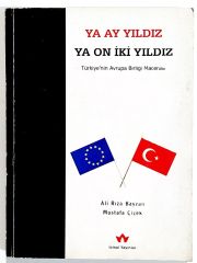 Ya Ay Yıldız Ya On İki Yıldız Türkiyenin Avrupa Birliği Macerası - Ali Rıza BAYZAN - Kitap