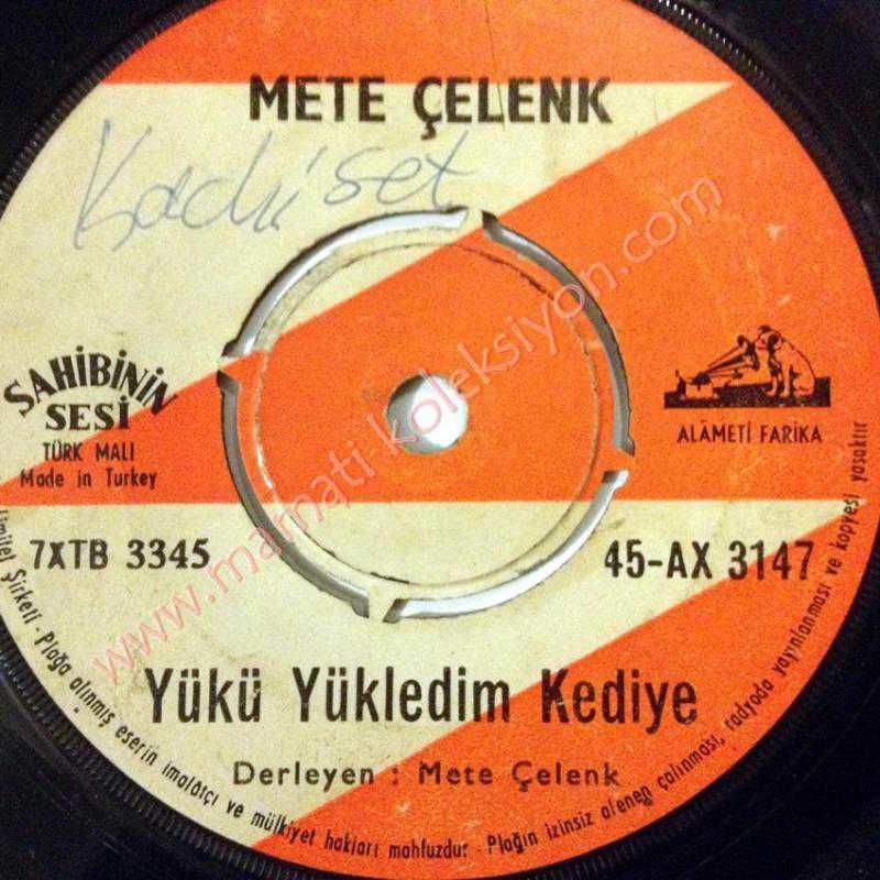 Yükü yükledim kediye, Bu nasıl kuşumuş - Mete ÇELENK / 45'lik plak
