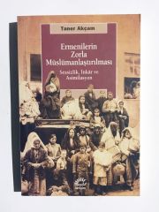 ERMENİLERİN ZORLA MÜSLÜMANLAŞTIRILMASI - Sessizlik, İnkâr ve Asimilasyon