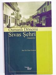 Osmanlı Dönemi Sivas Şehri - Ömer DEMİREL - Kitap