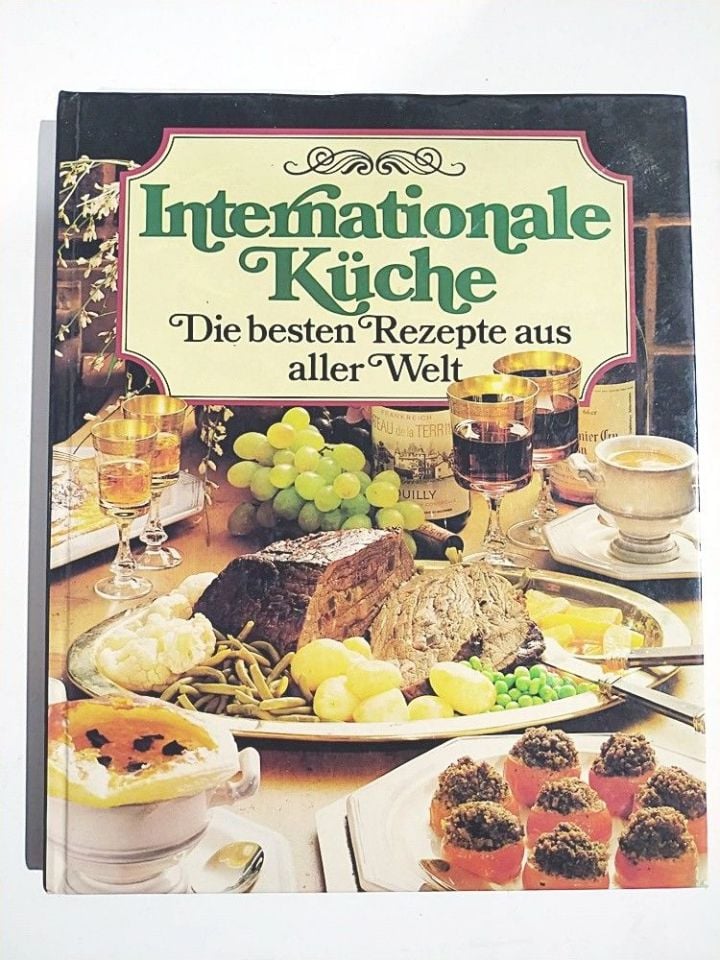 Interationale Küche - Die besten Rezepte aus aller Welt