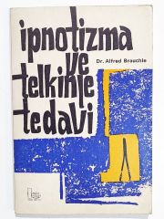 İpnotizma Ve Telkinle Tedavi - Dr. Alfred BRAUCHLE - Kitap
