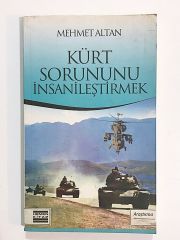 Kürt Sorununu İnsanileştirmek / Mehmet ALTAN - Kitap
