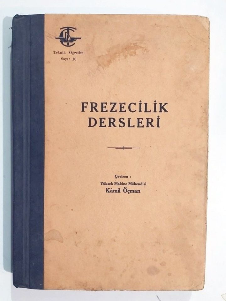 Frezecilik Dersleri / Kamil ÖÇMAN - Demiryollar matbaası 1942