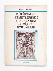 Kütüphane Hizmetlerinde Bilgisayara Geçiş Ve Sorunları - Mesut YALVAÇ - Kitap