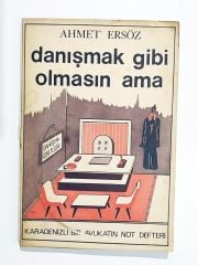 Danışmak Gibi Olmasın Ama - Ahmet ERSÖZ - Kitap