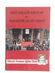 Liseli Gençliğin Sorunları ve Demokratik Lise Mücadelesi / Hüseyin TORAMAN - Kitap