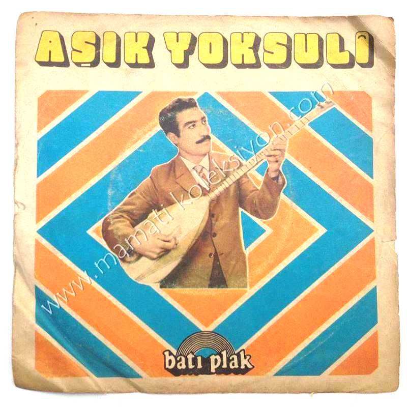 Hak biliyor özümüzü, Niye beni hor görüyorsun - Aşık Yoksuli / 45'lik plak