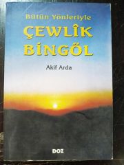 Bütün yönleriyle Çewlik Bingöl / Akif ARDA - Kitap
