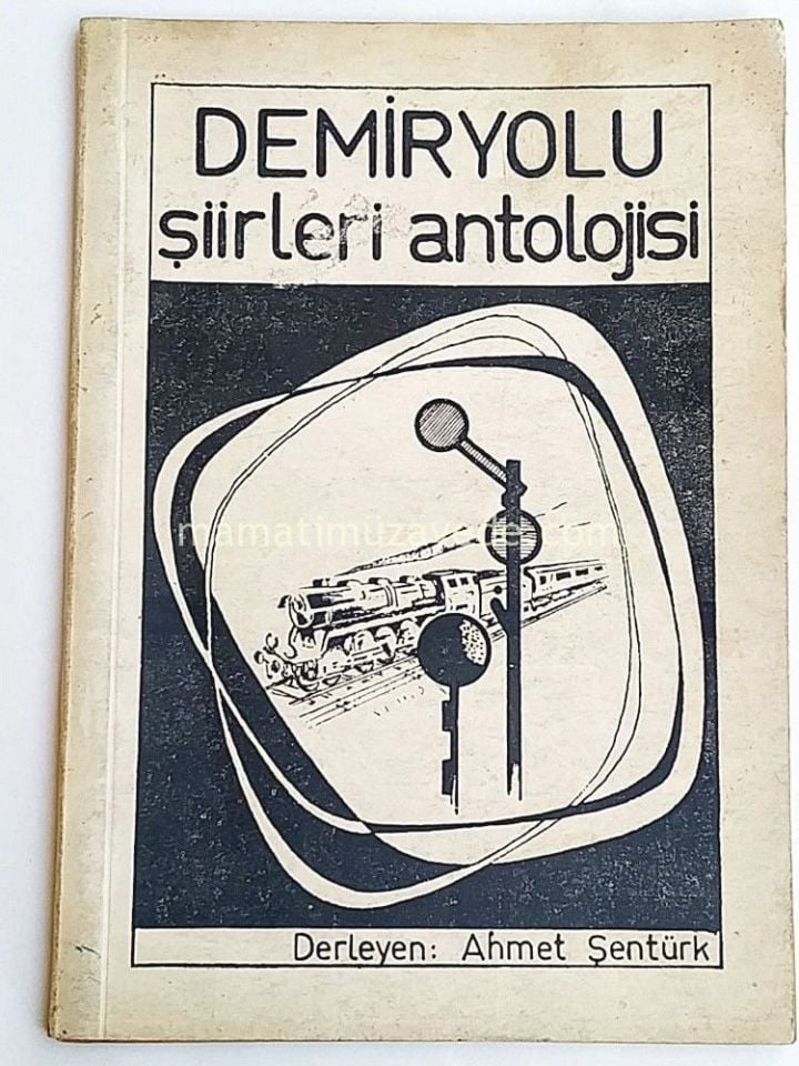 Demiryolu Şiirleri Antolojisi / Ahmet ŞENTÜRK - Kitap