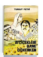 Ayçiçekleri Dane Dökerken - Turgut FETHİ - Kitap
