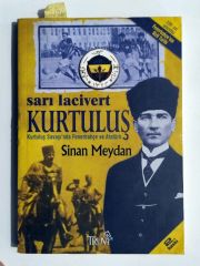 Sarı Lacivert Kurtuluş - Kurtuluş Savaşı' nda Fenerbahçe ve Atatürk  / Sinan MEYDAN - Kitap