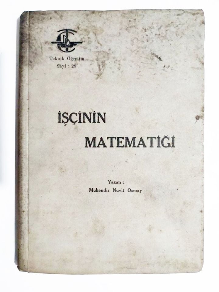 İşçinin Matematiği - NÜVİT OSMAY  ALSANCAK DEMİRYOLLAR MATBAASI, 1944