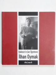 Balıkesir'in Şair Öğretmeni İlhan OYMAK / Altuğ OYMAK - Kitap