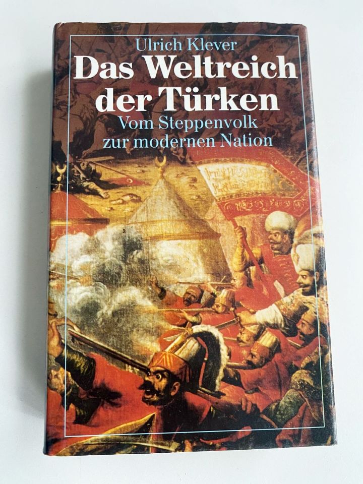 Das Weltreich der Türken. Vom Steppenvolk zur modernen Nation - Ulrich Klever