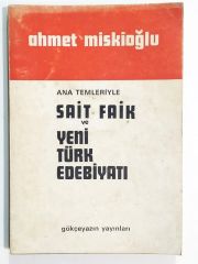 Ana temleriyle Sait FAİK ve Yeni Türk Edebiyatı / Ahmet MİSKİOĞLU - Kitap