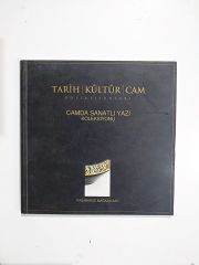 Tarih Kültür Cam Koleksiyonları Camda Sanatlı Yazı Koleksiyonu - Kitap