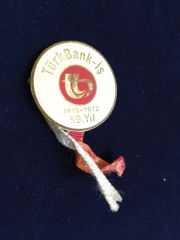 Türk Bank İş 1913 - 1972 / 59. yıl - Türk Ticaret Bankası büyük boy rozet