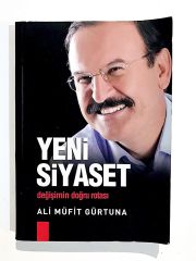 Yeni Siyaset Değişimin Doğru Rotası - Ali Müfit GÜRTUNA - Kitap