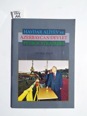 Haydar Aliyev ve Azerbaycan Devlet Petrol Stratejisi - Sayyad ARAN / Kitap