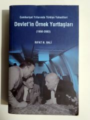 Cumhuriyet Yıllarında Türkiye Yahudileri - Devlet' in Örnek Yurttaşları (1950 - 2003)  / Rıfat N. BALİ - İmzalı Kitap