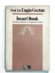 İnsan Olmak Varoluşun Bireysel Ve Toplumsal Anlamı - Prof. Dr. Engin GEÇTAN - Kitap
