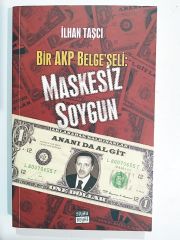 Bir AKP belgeseli;Maskesiz soygun / İlhan TAŞÇI - Kitap