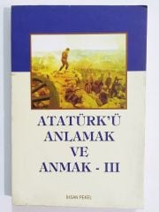 Atatürk'ü Anlamak ve Anmak 3 / İhsan PEKEL - Kitap