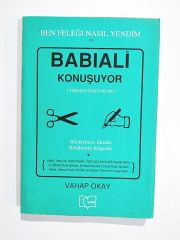 Ben Feleği Nasıl Yendim BABIALİ Konuşuyor - Vahap OKAY - İmzalı Kitap