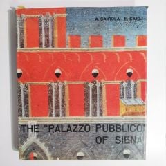 The Palazzo pubblico of siena - A. CAIROLA, E. CARLI / Kitap