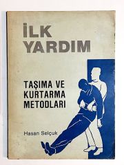 İlk Yardım Taşıma Ve Kurtarma Metodları - Hasan SELÇUK - Kitap