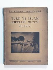 Türk ve İslam Eserleri Müzesi Rehberi  1939- Kitap