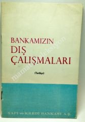 Yapı ve Kredi Bankası - Bankamızın Dış Çalışmaları (Tarihçe) - Efemera