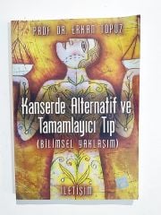 Kanserde Alternatif Ve Tamamlayıcı Tıp - Prof. Dr. Erkan TOPUZ - Kitap