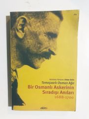 Bir Osmanlı Askerinin Sıradışı Anıları 1688 - 1700 / Temeşvarlı Osman Ağa