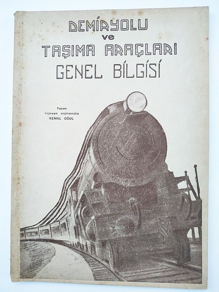 Demiryolu ve Taşıma Araçları Genel Bilgisi / Kemal OĞUL