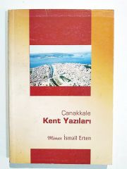 Çanakkale Kent Yazıları - İsmail ERTEN - İmzalı Kitap