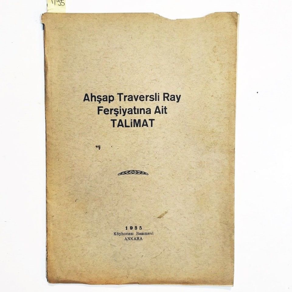 Ahşap traversli ray ferşiyatına ait talimat - 1935 Köyhocası Basımevi ANKARA (HALİYLE)